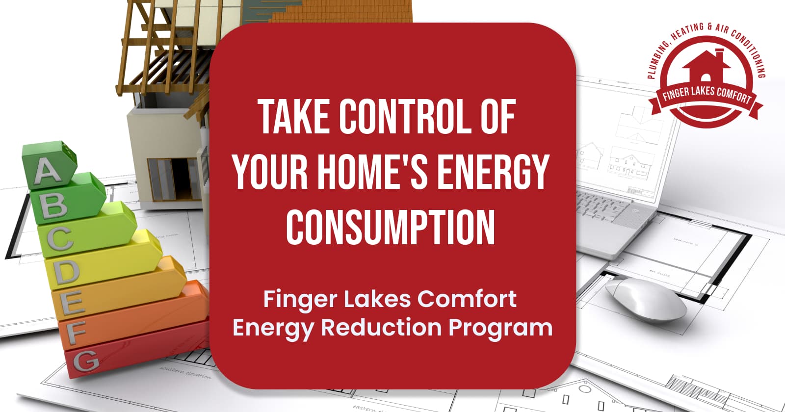 Take control of your home's energy consumption. Finger Lakes Comfort Energy Reduction Program